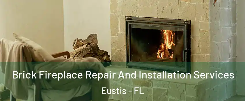 Brick Fireplace Repair And Installation Services Eustis - FL