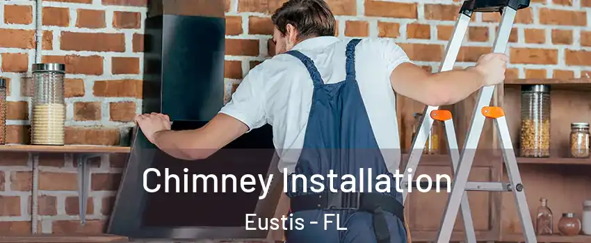  Chimney Installation Eustis - FL