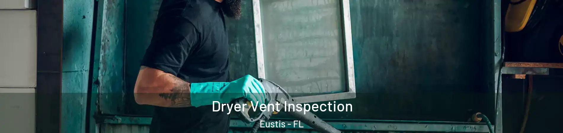  Dryer Vent Inspection Eustis - FL