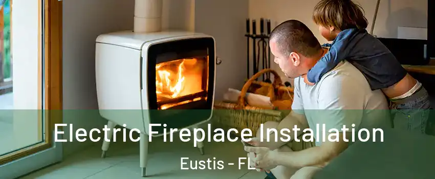  Electric Fireplace Installation Eustis - FL