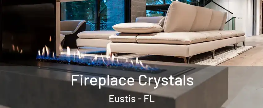  Fireplace Crystals Eustis - FL