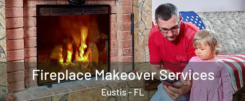  Fireplace Makeover Services Eustis - FL