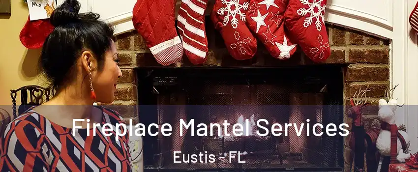  Fireplace Mantel Services Eustis - FL
