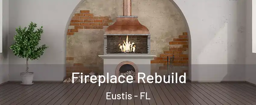  Fireplace Rebuild Eustis - FL
