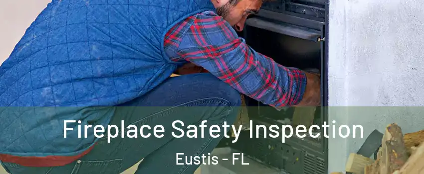  Fireplace Safety Inspection Eustis - FL