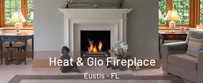  Heat & Glo Fireplace Eustis - FL
