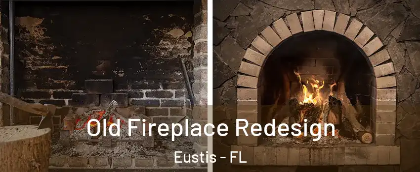  Old Fireplace Redesign Eustis - FL