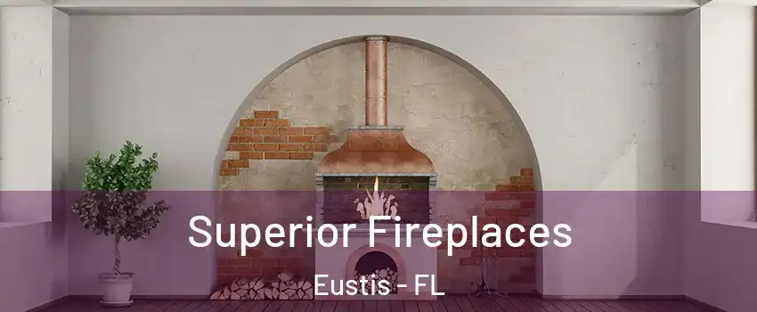  Superior Fireplaces Eustis - FL