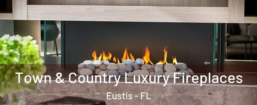  Town & Country Luxury Fireplaces Eustis - FL